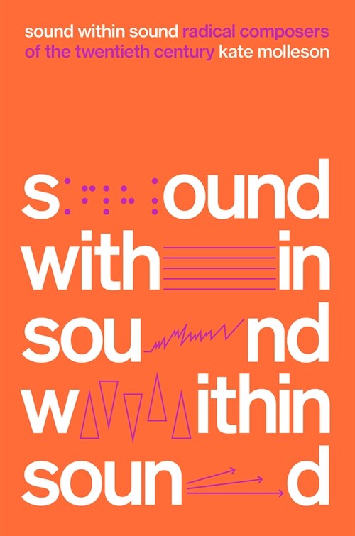 Sound Within Sound: Radical Composers of the Twentieth Century (Hardcover)