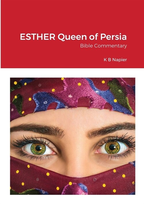 ESTHER Queen of Persia: Bible Commentary (Paperback)