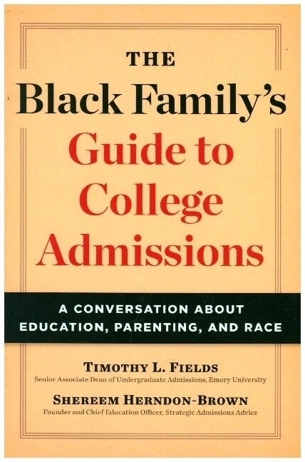 The Black Familys Guide to College Admissions: A Conversation about Education, Parenting, and Race (Paperback)