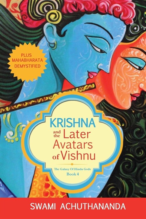 Krishna and the Later Avatars of Vishnu: Plus Mahabharata Demystified (Paperback)