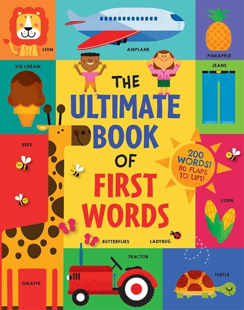 The Ultimate Book of First Words: 200 Words! 80 Flaps to Lift! (Board Books)