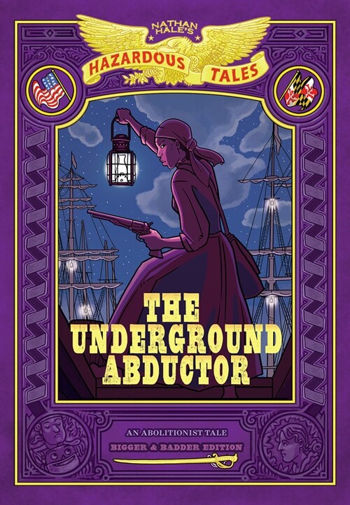 The Underground Abductor: Bigger & Badder Edition (Nathan Hales Hazardous Tales #5) (Hardcover)