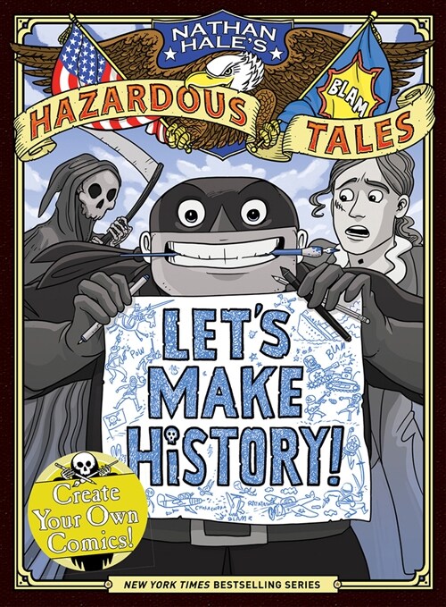 Lets Make History! (Nathan Hales Hazardous Tales): Create Your Own Comics (Hardcover)