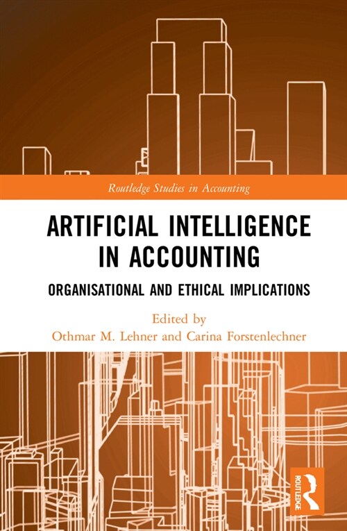 Artificial Intelligence in Accounting : Organisational and Ethical Implications (Hardcover)