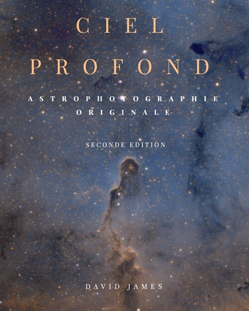 Ciel Profond: Astrophotographie Originale (Paperback)
