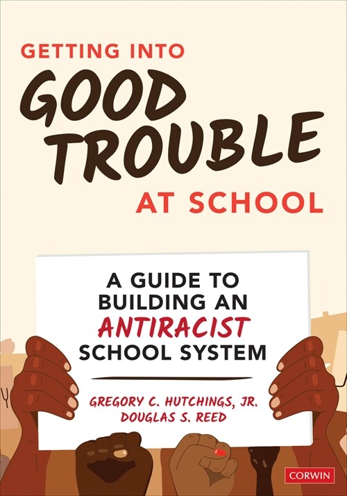 Getting Into Good Trouble at School: A Guide to Building an Antiracist School System (Paperback)