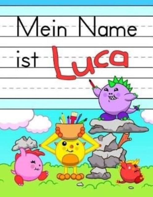 Mein Name ist Luca: Spa?Dino Monster personalisierte prim?e Namensverfolgung Arbeitsbuch f? Kinder lernen, wie man ihren Vornamen ?ung (Paperback)