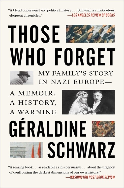 Those Who Forget: My Familys Story in Nazi Europe; A Memoir, a History, a Warning (Paperback)