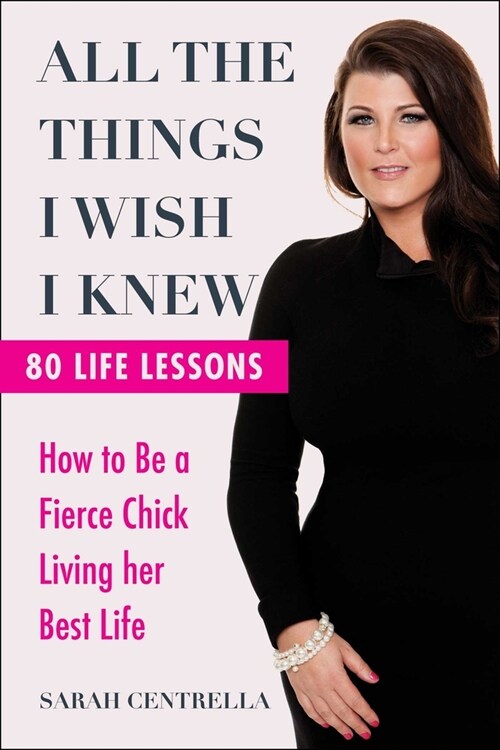 All the Things I Wish I Knew: How to Be a Fierce Chick Living Her Best Life (Hardcover)