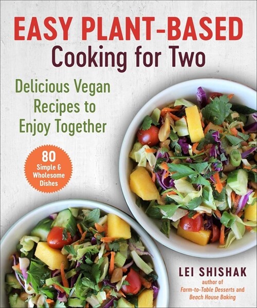 Easy Plant-Based Cooking for Two: Delicious Vegan Recipes to Enjoy Together (Hardcover)