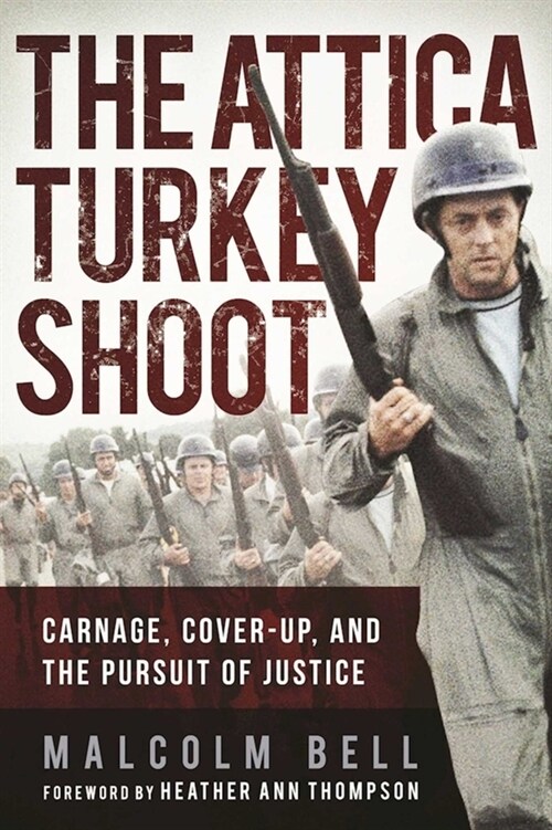 The Attica Turkey Shoot: Carnage, Cover-Up, and the Pursuit of Justice (Paperback)