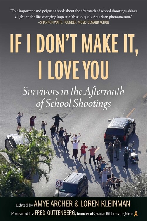 If I Dont Make It, I Love You: Survivors in the Aftermath of School Shootings (Paperback)
