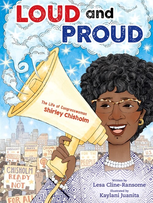 Loud and Proud: The Life of Congresswoman Shirley Chisholm (Hardcover)