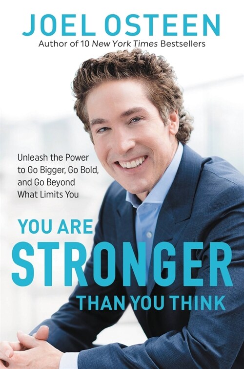 You Are Stronger Than You Think: Unleash the Power to Go Bigger, Go Bold, and Go Beyond What Limits You (Paperback)