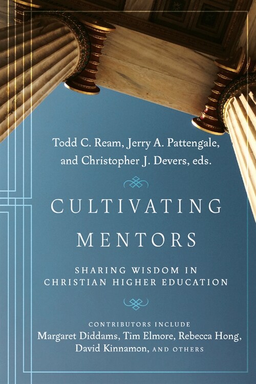 Cultivating Mentors: Sharing Wisdom in Christian Higher Education (Paperback)