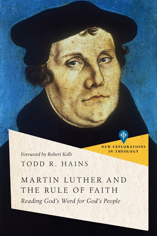 Martin Luther and the Rule of Faith: Reading Gods Word for Gods People (Paperback)