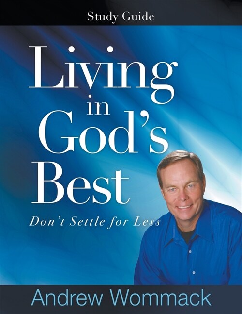 Living in Gods Best Study Guide: Dont Settle for Less (Paperback)