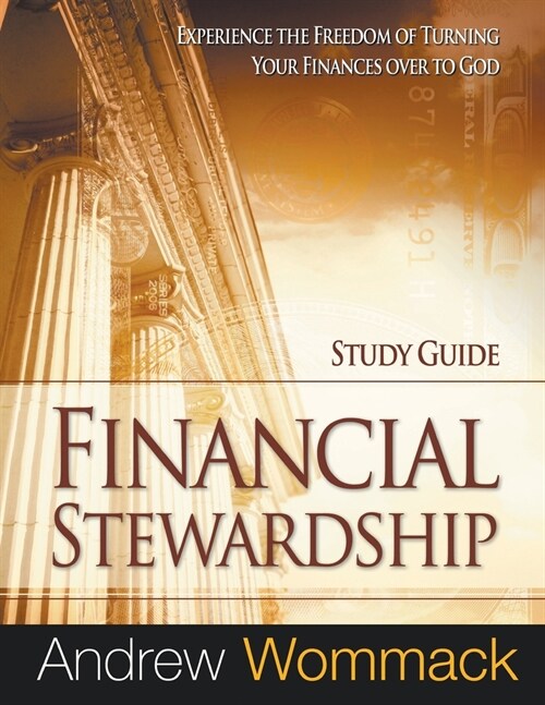 Financial Stewardship Study Guide: Experience the Freedom of Turning Your Finances Over to God (Paperback)