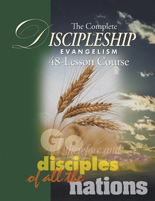 The Complete Discipleship Evangelism 48-Lessons Study Guide: Go Therefore and make disciples of all the nations (Paperback)