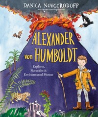 Alexander von Humboldt: explorer, naturalist & environmental pioneer