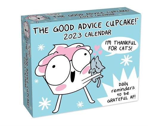 The Good Advice Cupcake 2023 Day-To-Day Calendar: Daily Reminders to Be Grateful Af! (Daily)