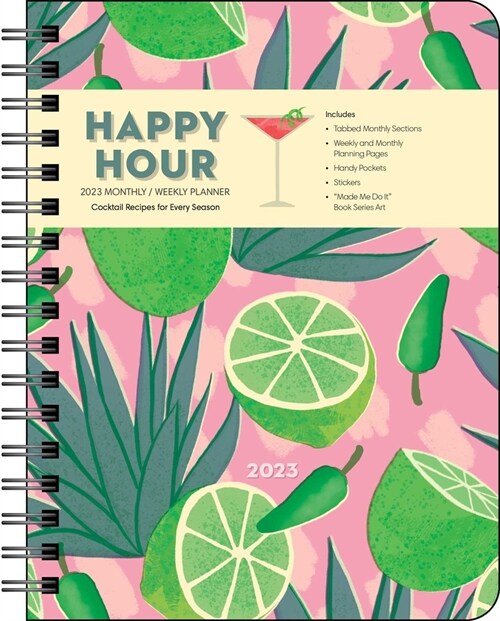 Happy Hour 12-Month 2023 Monthly/Weekly Deluxe Planner Calendar: Cocktail Recipes for Every Season (Desk)