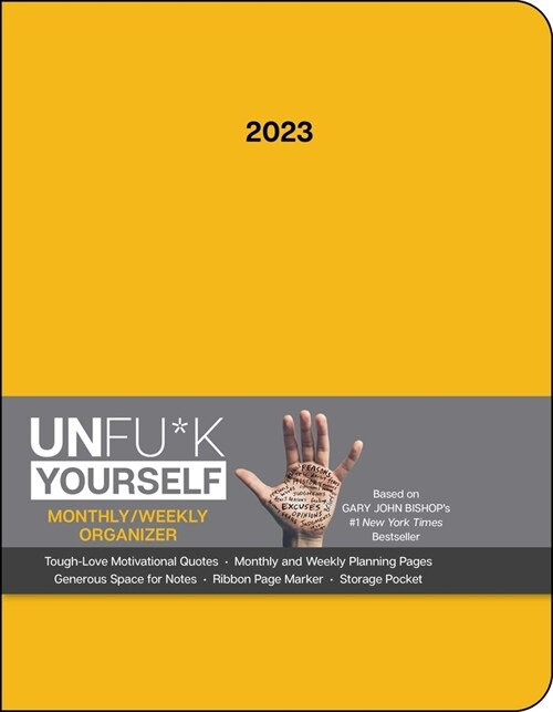 Unfu*k Yourself 12-Month 2023 Monthly/Weekly Planner Calendar: Get Out of Your Head and Into Your Life (Desk)