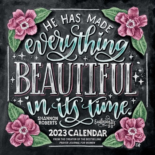 Shannon Roberts Chalk Art Scripture 2023 Wall Calendar: He Has Made Everything Beautiful in Its Time (Wall)