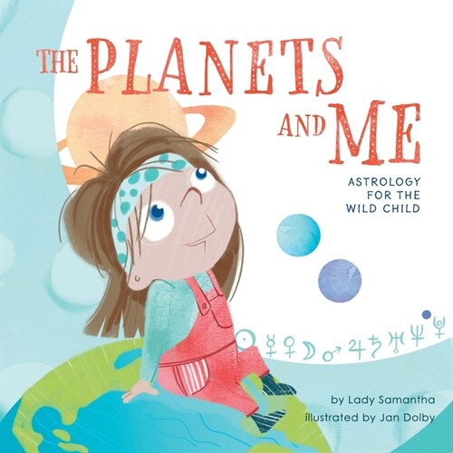 The Planets and Me: Astrology for the Wild Child (Paperback)