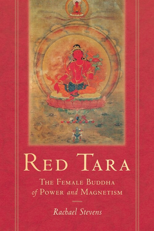 Red Tara: The Female Buddha of Power and Magnetism (Paperback)