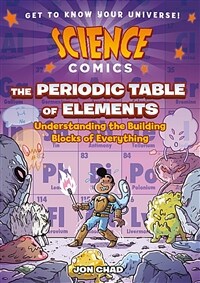Science Comics: The Periodic Table of Elements: Understanding the Building Blocks of Everything (Paperback)