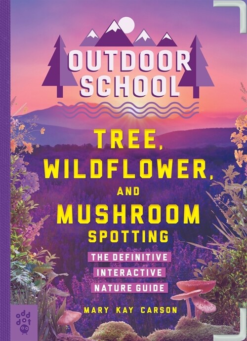 Outdoor School: Tree, Wildflower, and Mushroom Spotting: The Definitive Interactive Nature Guide (Paperback)