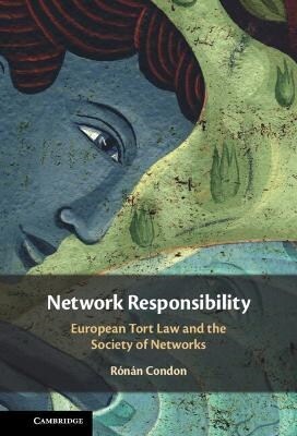 Network Responsibility : European Tort Law and the Society of Networks (Hardcover)