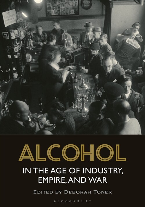 Alcohol in the Age of Industry, Empire, and War (Paperback)