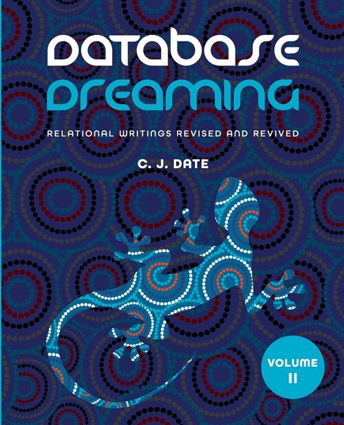 Database Dreaming Volume II: Relational Writings Revised and Revived (Paperback)