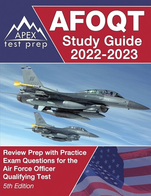 AFOQT Study Guide 2022-2023: Review Prep Book with Practice Exam Questions for the Air Force Officer Qualifying Test [5th Edition] (Paperback)