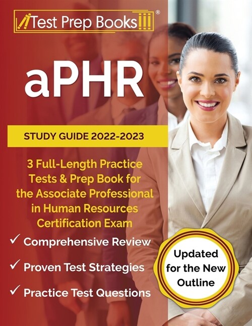 aPHR Study Guide 2022-2023: 3 Full-Length Practice Tests and Prep Book for the Associate Professional in Human Resources Certification Exam [Updat (Paperback)