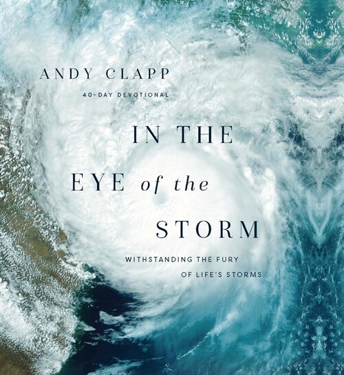 In the Eye of the Storm: Withstanding the Fury of Lifes Storms (Hardcover)