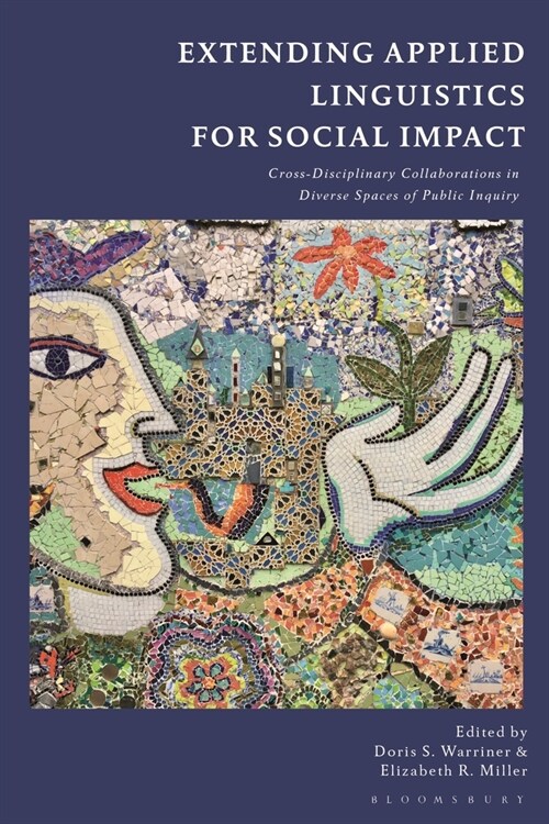 Extending Applied Linguistics for Social Impact : Cross-Disciplinary Collaborations in Diverse Spaces of Public Inquiry (Paperback)