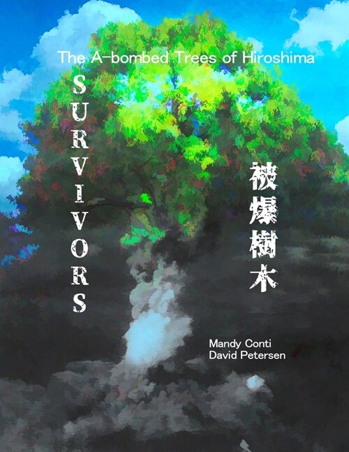 Survivors: The A-bombed Trees of Hiroshima (Color Edition) (Paperback)