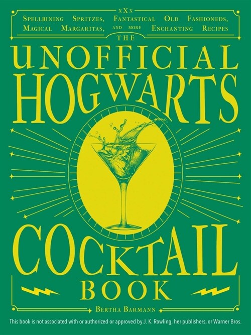 The Unofficial Hogwarts Cocktail Book: Spellbinding Spritzes, Fantastical Old Fashioneds, Magical Margaritas, and More Enchanting Recipes (Hardcover)
