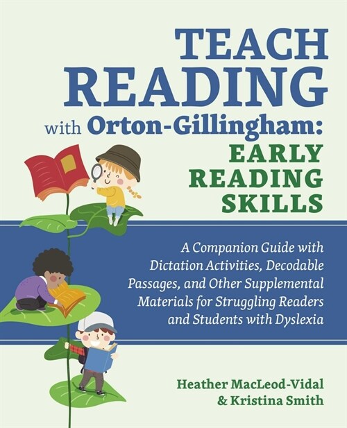 Teach Reading with Orton-Gillingham: Early Reading Skills: A Companion Guide with Dictation Activities, Decodable Passages, and Other Supplemental Mat (Paperback)