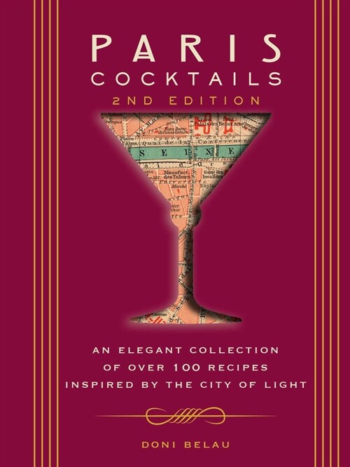 Paris Cocktails, Second Edition: An Elegant Collection of Over 100 Recipes Inspired by the City of Light (Hardcover)