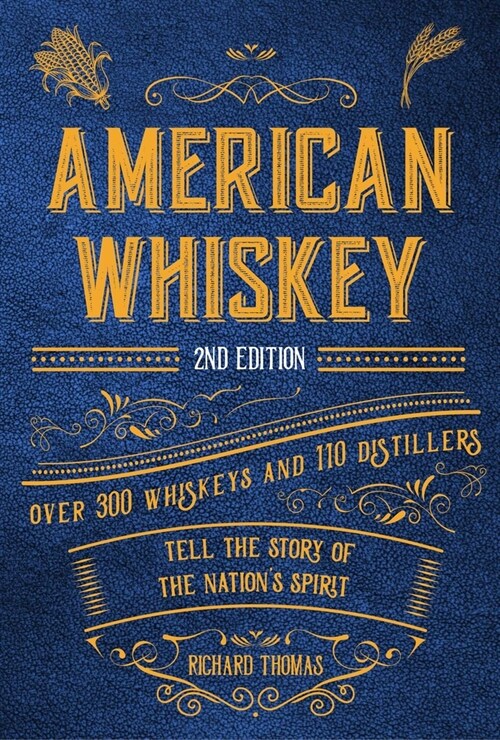 American Whiskey (Second Edition): Over 300 Whiskeys and 110 Distillers Tell the Story of the Nations Spirit (Hardcover)