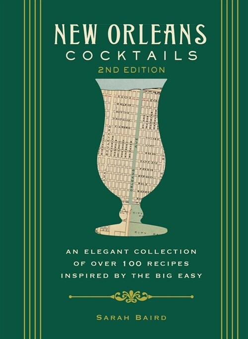 New Orleans Cocktails, Second Edition: An Elegant Collection of Over 100 Recipes Inspired by the Big Easy (Cocktail Recipes, New Orleans History, Trav (Hardcover)