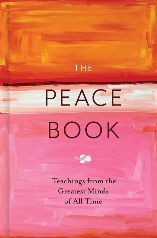 The Peace Book: Teachings from the Greatest Minds of All Time (Hardcover)