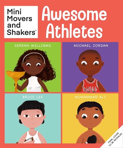 Mini Movers & Shakers: Awesome Athletes: (Early Reader Biography, Biographies for Kids, Serena Williams, Michael Jordan, Muhammad Ali, Bruce Lee) (Hardcover)