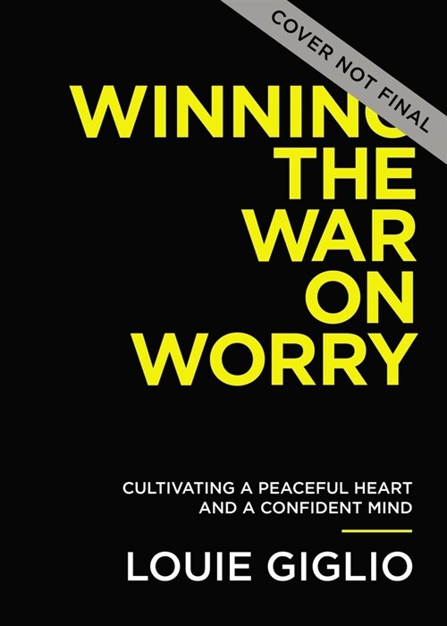 Winning the War on Worry: Cultivate a Peaceful Heart and a Confident Mind (Paperback)