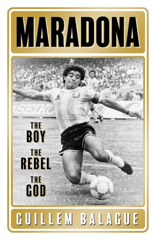 Maradona : The Boy. The Rebel. The God. (Paperback)