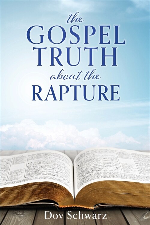 The Gospel Truth about the Rapture (Paperback)